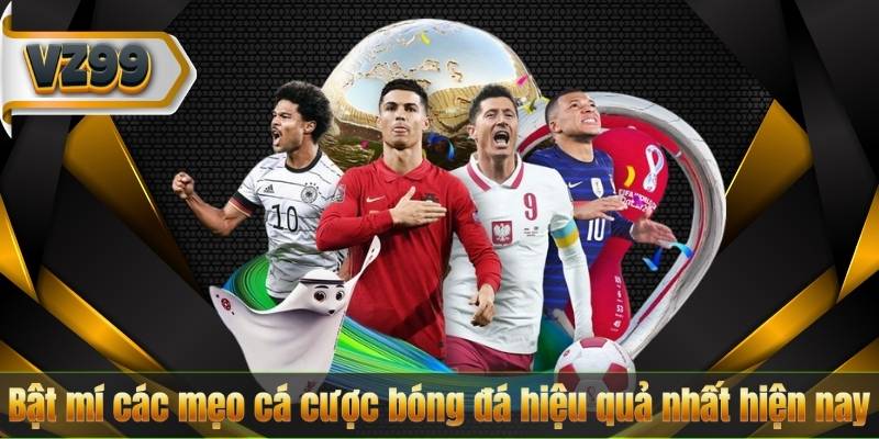 Mẹo Cá Cược Bóng Đá – Bí Kíp Giúp Anh Em Thắng Đậm 7 Bật mí các mẹo cá cược bóng đá hiệu quả nhất hiện nay