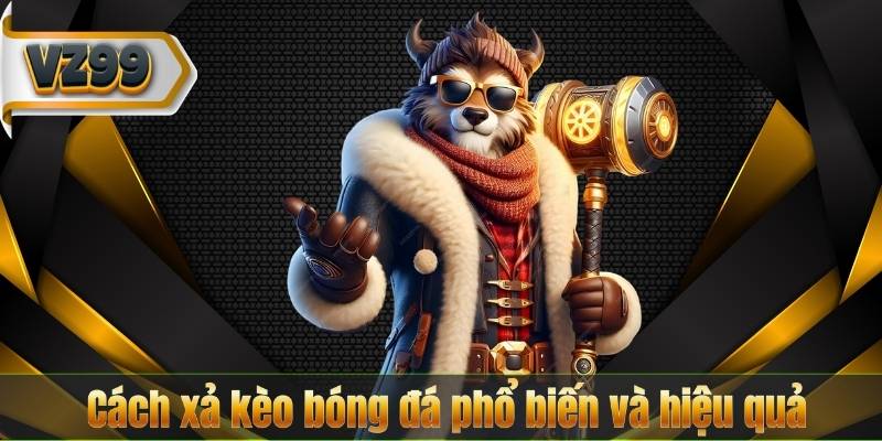 Cách Xả Kèo Bóng Đá – Nghệ Thuật Tối Ưu Lợi Nhuận 7 Cách xả kèo bóng đá phổ biến và hiệu quả