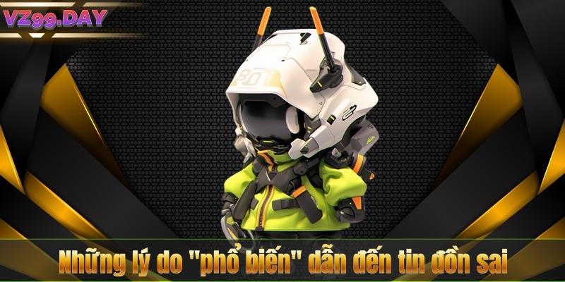 VZ99 Lừa Đảo - Phân Tích Chuyên Sâu Về Những Cáo Buộc Gây Tranh Cãi 3 Những lý do "phổ biến" dẫn đến tin đồn sai