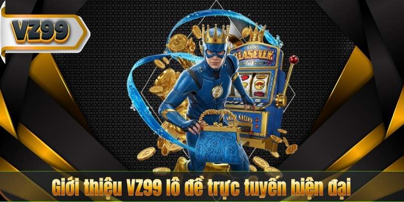 Giới Thiệu VZ99 6 Giới thiệu VZ99 lô đề trực tuyến hiện đại