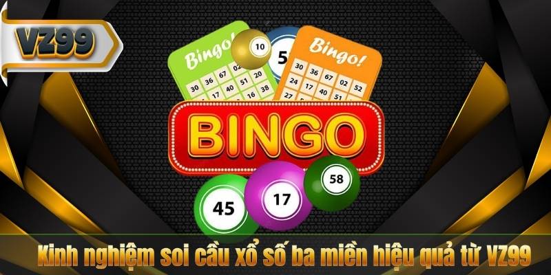Xổ Số Ba Miền VZ99 – Bật Mí Luật Chơi Và Cơ Cấu Thưởng 8 Kinh nghiệm soi cầu xổ số ba miền hiệu quả từ VZ99