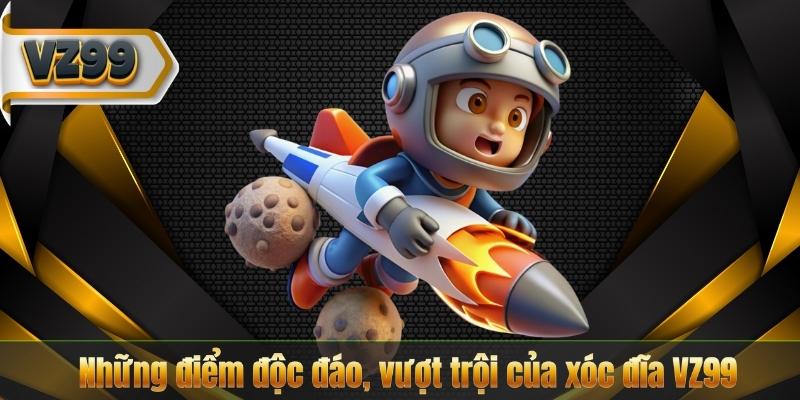 Những điểm độc đáo, vượt trội của xóc đĩa VZ99